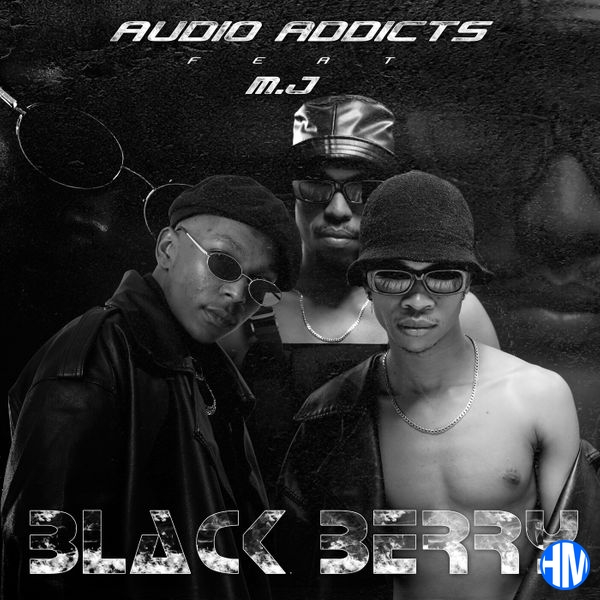 Audio Addicts – Black Berry Ft. M.J